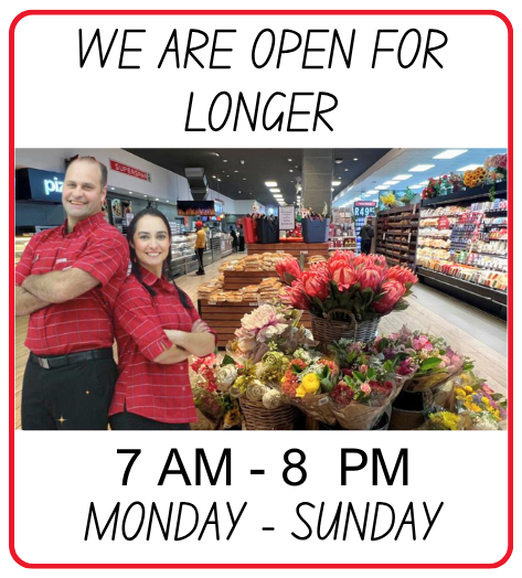 We are open for longer. 7 AM - 8 PM, Monday - Sunday.